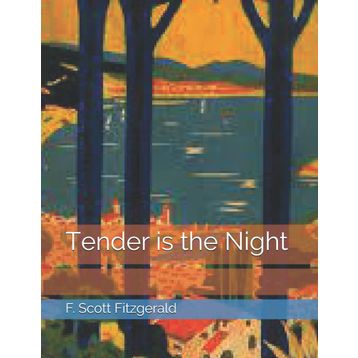 Tender is the Night - Francis Scott Fitzgerald