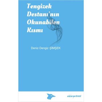 Tengizek Destanı’nın Okunabilen Kısmı - Deniz Dengiz Şimşek