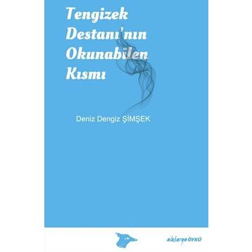 Tengizek Destanı’nın Okunabilen Kısmı - Deniz Dengiz Şimşek