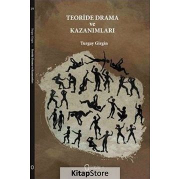 Teoride Drama ve Kazanımları - Turgay Girgin