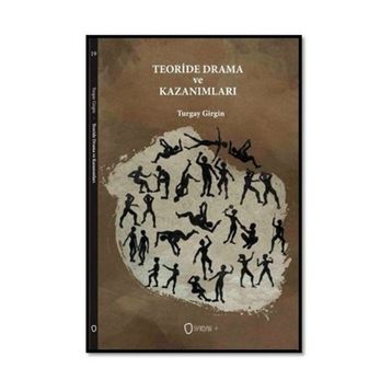 Teoride Drama ve Kazanımları - Turgay Girgin
