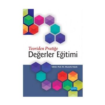 Teoriden Pratiğe Değerler Eğitimi - Mustafa Köylü