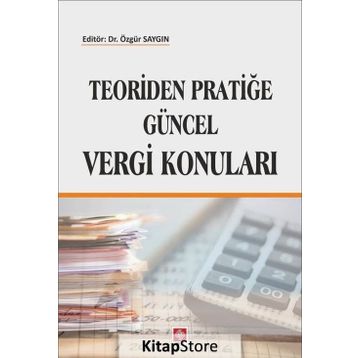 Teoriden Pratiğe Güncel Vergi Konuları - Kollektif