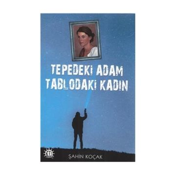 Tepedeki Adam Tablodaki Kadın - Şahin Kolçak