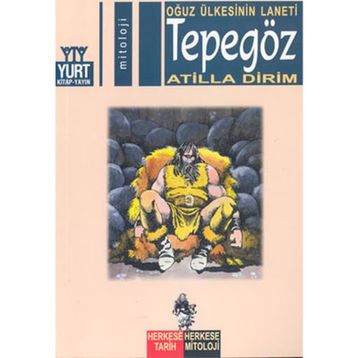 TEPEGÖZ OĞUZ ÜLKESİNİN LANETI - ATILLA DIRIM