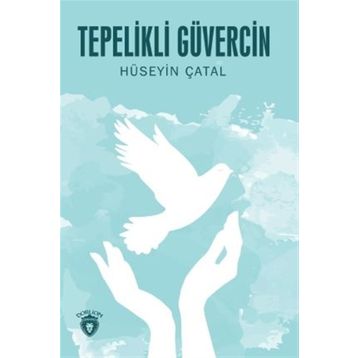 Tepelikli Güvercin - Hüseyin Çatal