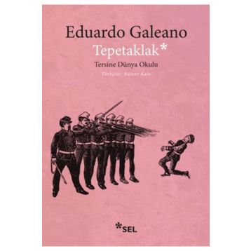 TEPETAKLAK TERSINE DÜNYA OKULU (PATAS ARRIBA LA ESCUELADEL MUNDO AL REVES) - EDUARDO GALEANO