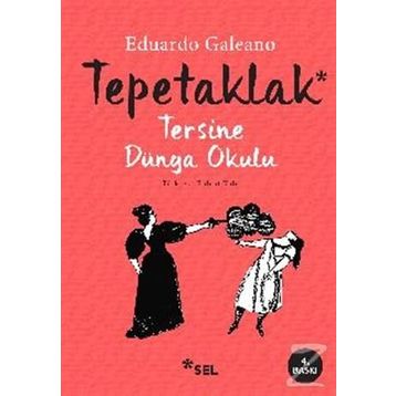 TEPETAKLAK TERSINE DÜNYA OKULU (PATAS ARRIBA LA ESCUELADEL MUNDO AL REVES) - EDUARDO GALEANO