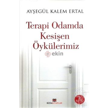 Terapi Odamda Kesişen Öykülerimiz - Ayşegül Kalem Ertal