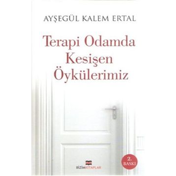 Terapi Odamda Kesişen Öykülerimiz - Ayşegül Kalem Ertal
