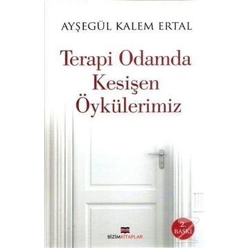Terapi Odamda Kesişen Öykülerimiz - Ayşegül Kalem Ertal