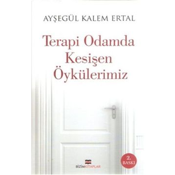Terapi Odamda Kesişen Öykülerimiz - Ayşegül Kalem Ertal