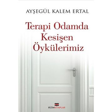 Terapi Odamda Kesişen Öykülerimiz - Ayşegül Kalem Ertal