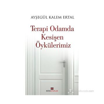 Terapi Odamda Kesişen Öykülerimiz - Ayşegül Kalem Ertal