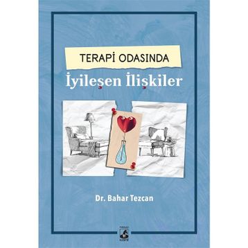 Terapi Odasında İyileşen İlişkiler-Bahar Tezcan