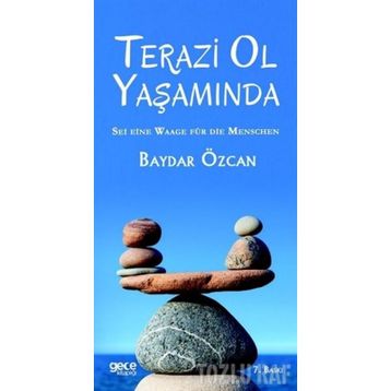 TERAZI OL YAŞAMINDA SEE EINE WAAGE IM LEBEN - BAYDAR ÖZCAN