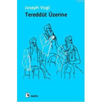 TEREDDÜT ÜZERİNE - JOSEPH VOGL