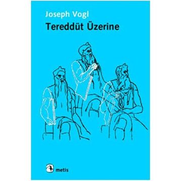 TEREDDÜT ÜZERİNE - JOSEPH VOGL