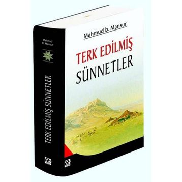 TERK EDİLMİŞ SÜNNETLER - MAHMUD B. MANSUR