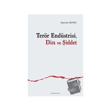 Terör Endüstrisi Din Ve Şiddet Bayram Sevinç