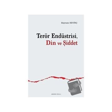 Terör Endüstrisi Din Ve Şiddet Bayram Sevinç