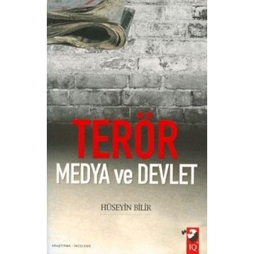 Terör Medya ve Devlet - Hüseyin Bilir