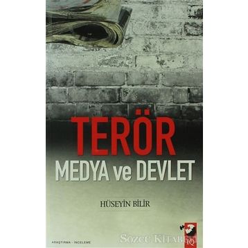Terör Medya ve Devlet - Hüseyin Bilir