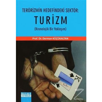 TERÖRİZMİN HEDEFINDEKI SEKTÖR: TURIZM (KRONOLOJIK BIR YAKLAŞIM) - DERMAN KÜÇÜKALTAN