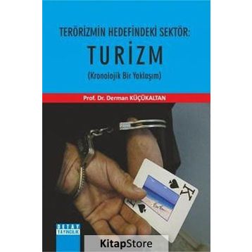 TERÖRİZMİN HEDEFINDEKI SEKTÖR: TURIZM (KRONOLOJIK BIR YAKLAŞIM) - DERMAN KÜÇÜKALTAN