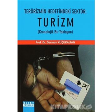 TERÖRİZMİN HEDEFINDEKI SEKTÖR: TURIZM (KRONOLOJIK BIR YAKLAŞIM) - DERMAN KÜÇÜKALTAN
