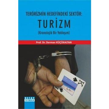 TERÖRİZMİN HEDEFINDEKI SEKTÖR: TURIZM (KRONOLOJIK BIR YAKLAŞIM) - DERMAN KÜÇÜKALTAN
