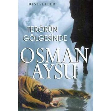 TERÖRÜN GÖLGESİNDE - OSMAN AYSU