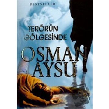 TERÖRÜN GÖLGESİNDE - OSMAN AYSU