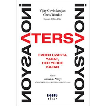 TERS İNOVASYON EVDEN UZAKTA YARAT, HER YERDE KAZAN - CHRIS TRIMBLE;VIJAY GOVINDARAJAN