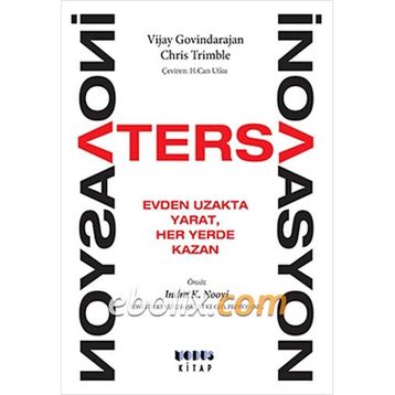 TERS İNOVASYON EVDEN UZAKTA YARAT, HER YERDE KAZAN - CHRIS TRIMBLE;VIJAY GOVINDARAJAN
