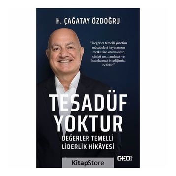 Tesadüf Yoktur - Değerler Temelli Liderlik Hikayesi - H. Çağatay Özdoğru