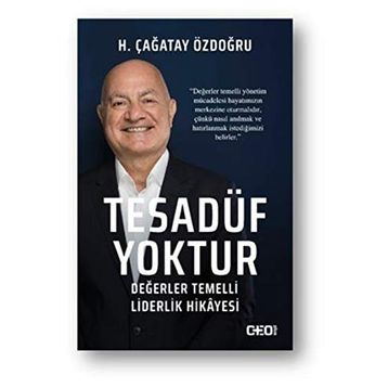 Tesadüf Yoktur - Değerler Temelli Liderlik Hikayesi - H. Çağatay Özdoğru