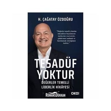 Tesadüf Yoktur - Değerler Temelli Liderlik Hikayesi - H. Çağatay Özdoğru
