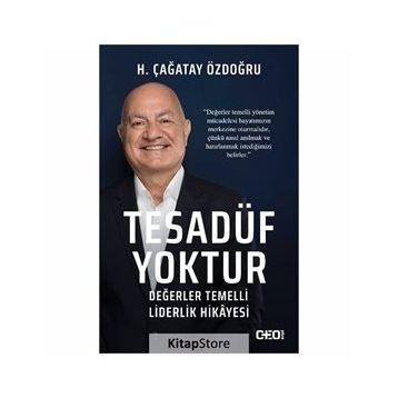 Tesadüf Yoktur - Değerler Temelli Liderlik Hikayesi - H. Çağatay Özdoğru