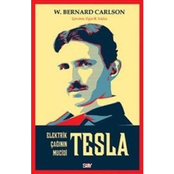 Tesla Elektrik Çağının Mucidi - W. Bernard Carlson