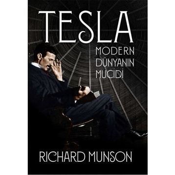 Tesla Modern Dünyanın Mucidi - Richard Munson
