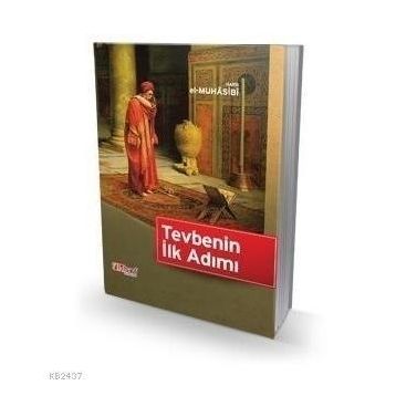 Tevbenin İlk Adımı - Ebu Abdullah Haris El-Muhasibi