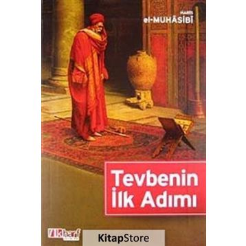 Tevbenin İlk Adımı - Ebu Abdullah Haris El-Muhasibi