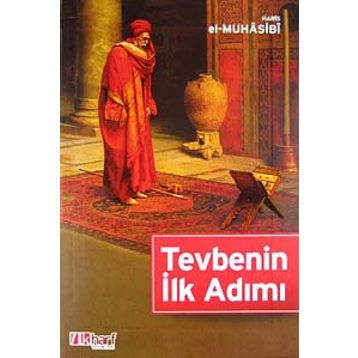 Tevbenin İlk Adımı - Ebu Abdullah Haris El-Muhasibi