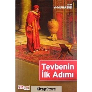Tevbenin İlk Adımı - Ebu Abdullah Haris El-Muhasibi