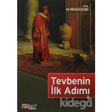 Tevbenin İlk Adımı - Ebu Abdullah Haris El-Muhasibi