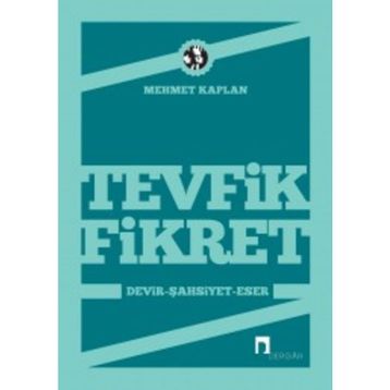 TEVFIK FIKRET DEVIR - ŞAHSİYET - ESER - MEHMET KAPLAN