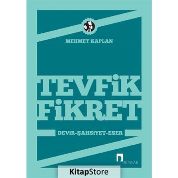 TEVFIK FIKRET DEVIR - ŞAHSİYET - ESER - MEHMET KAPLAN