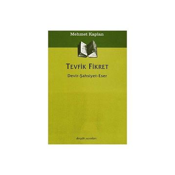 TEVFIK FIKRET DEVIR - ŞAHSİYET - ESER - MEHMET KAPLAN
