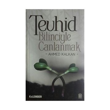 TEVHID BILINCIYLE CANLANMAK - AHMED KALKAN